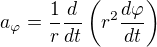 kopírovat do textarea $a_\varphi=\frac1r\frac d{dt}\left(r^2\frac{d\varphi}{dt}\right)$