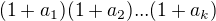 $(1+a_1)(1+a_2)...(1+a_k)$