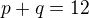 kopírovat do textarea $p+q=12$