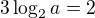 $3\log_{2}a=2$