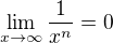 $\lim_{x \rightarrow \infty}\frac{1}{x^n}=0$