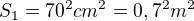 $S_1 = 70^2 cm^2 = 0,7^2 m^2$