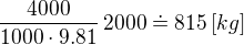 $\frac{4000}{1000 \cdot 9.81} \,2000 \doteq 815 \, [kg]$