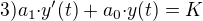 $3){a_1}{\cdot}y'(t)+{a_0}{\cdot}y(t)=K$