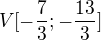 $V[ -\frac{7}{3};-\frac{13}{3}] $
