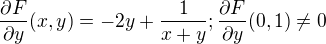 $\frac{\partial F}{\partial y}(x,y)=-2y+\frac{1}{x+y}; \frac{\partial F}{\partial y}(0,1)\neq0$