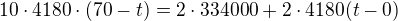 $10\cdot 4180\cdot (70-t)=2\cdot 334000+2\cdot 4180(t-0)$