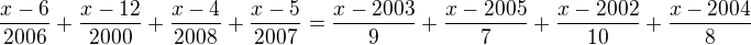 $\frac{x-6}{2006}+\frac{x-12}{2000}+\frac{x-4}{2008}+\frac{x-5}{2007}=\frac{x-2003}{9}+\frac{x-2005}{7}+\frac{x-2002}{10}+\frac{x-2004}{8}$