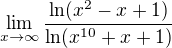 $\lim_{x\to\infty }\frac{\ln (x^2-x+1)}{\ln(x^{10}+x+1) }$