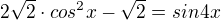 $2\sqrt2\cdot cos^2x - \sqrt2 = sin 4x$