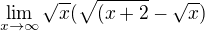 $\lim_{x\to\infty }\sqrt{x}(\sqrt{(x+2}-\sqrt{x})$