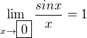 $\lim_{x\to\boxed{0}}\frac{sinx}{x}=1$
