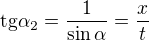 $\text{tg}\alpha _{2}=\frac{1}{\sin \alpha }=\frac{x}{t}$