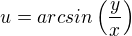 $u=arcsin\(\frac{y}{x}\)$
