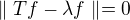 $\parallel Tf-\lambda f\parallel =0$