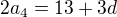 $2a_{4}=13 + 3d$