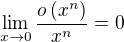 $\lim_{x\to0}\frac{o\(x^n\)}{x^n}=0$