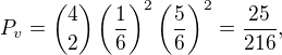 kopírovat do textarea $P_v = \binom{4}{2}\left(\frac{1}{6}\right)^2 \left(\frac{5}{6}\right)^2 = \frac{25}{216},$