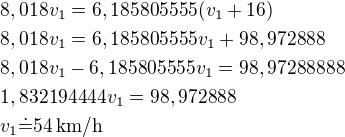 $8,018 v_1=6,185805555(v_1+16)\nl8,018 v_1=6,185805555 v_1+98,972888\nl8,018 v_1-6,185805555 v_1=98,97288888\nl1,832194444 v_1=98,972888\nlv_1\dot=54\,\rm{km/h}$