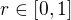 $ r \in \left[0,1\right]$