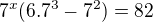 $7^x(6.7^3-7^2)=82$