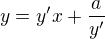 $y=y'x+\frac{a}{y'}$