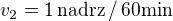 $v_2 = 1\, \mathrm{nadrz}\, /\, 60 \mathrm{min}$