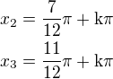 $x_2=\frac{7}{12}\rm{\pi}+\rm{k\pi}\nlx_3=\frac{11}{12}\rm{\pi}+\rm{k\pi}$