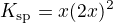 $K_{\mathrm{sp}} = x\xdot (2x)^2$