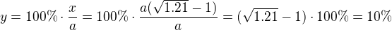 $y=100\% \cdot \frac{x}{a}=100\% \cdot \frac{a(\sqrt{1.21}-1)}{a}=(\sqrt{1.21}-1)\cdot 100\% =10\% $
