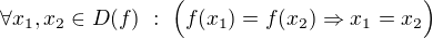 $\forall x_1,x_2\in D(f)\ :\ \Big(f(x_1)=f(x_2)\Rightarrow x_1=x_2\Big)$