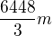 $\frac{6448}3m$