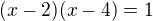 $(x-2)(x-4)=1$