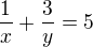 $\frac{1}{x}+\frac{3}{y}=5$