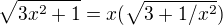 $\sqrt{3x^2+1}=x(\sqrt{3+1/x^2})$