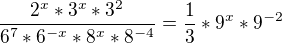 $\frac{2^x*3^x*3^2}{6^7*6^{-x}*8^x*8^{-4}}=\frac13*9^x*9^{-2}$