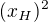 $(x_H)^2$