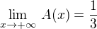 $\lim_{x\to +\infty}\,A(x)=\frac{1}{3}$