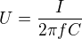 $U=\frac I{2\pi fC}$