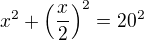 $x^2+\left(\frac x2\right)^2=20^2$