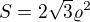 $S=2\sqrt{3}\varrho ^{2}$