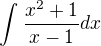 $ \int_{}^{}\frac{x^{2}+1}{x-1} dx$