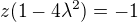$z(1-4\lambda^2)=-1$