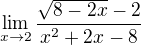$\lim_{x\to2}\frac{\sqrt{8-2x}-2}{x^{2}+2x-8}$