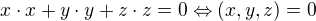 $x\cdot x+y\cdot y+z\cdot z=0\Leftrightarrow(x,y,z)=0$