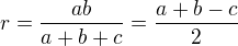 $r=\frac{ab}{a+b+c}=\frac{a+b-c}{2}$