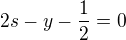 $2s - y - \frac{1}{2}=0$