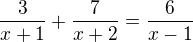 $\frac{3}{x+1}+\frac{7}{x+2}=\frac{6}{x-1}$