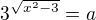 $3^{\sqrt{x^{2}-3}}=a$