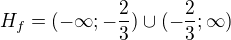 $H_{f}=(-\infty ;-\frac{2}{3})\cup (-\frac{2}{3};\infty )$